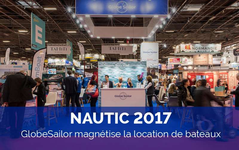 Nautic 2017 : GlobeSailor magnétise la location de bateaux