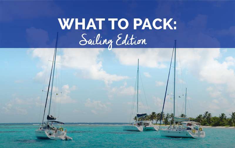 What To Pack: Sailing Edition