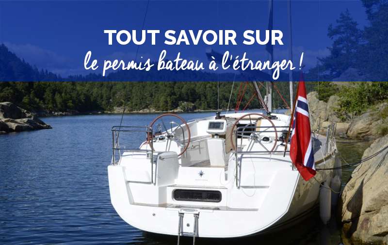 Permis bateau: quelles réglementations pour naviguer à l'étranger ?